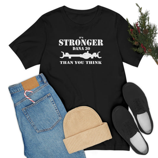 Dana 30 its stronger than you think T-shirt