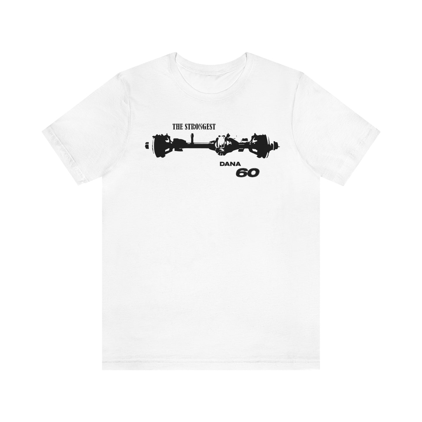 Dana 60 the strongest T-shirt